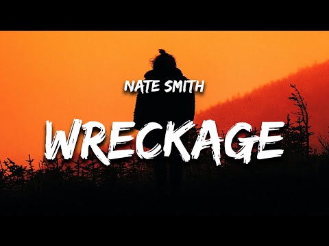 Nate Smith - Wreckage (Lyrics) "i'm a little damaged but damn you saw the good"
