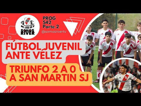 SR542 - P2: FÚTBOL JUVENIL vs VÉLEZ y TRIUNFO ANTE SAN MARTIN SJ