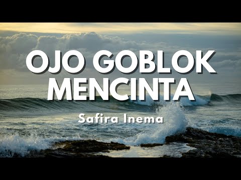 Safira Inema - Ojo Goblok Mencinta - Ojo nangis mergo tresno (Official Music Video Lyric)