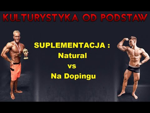 Kulturystyka od Podstaw- SUPLEMENTACJA u osoby naturalnej i sportowca na dopingu.