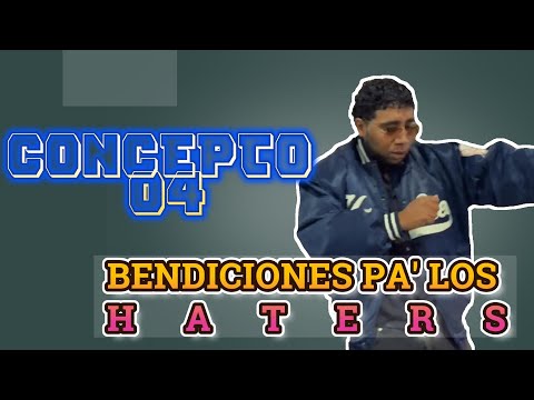 CONCEPTO 04 BENDICIONES  PA' LOS HATERS.