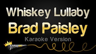 Brad Paisley, Alison Krauss - Whiskey Lullaby (Karaoke Version)