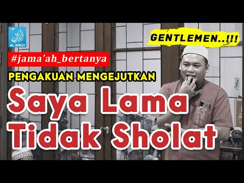 GENTLEMEN...!!! Ngaku Lama Tidak Sholat saat LIVE - Edisi Jamaah Bertanya - Al Habib Idrus Alaydrus