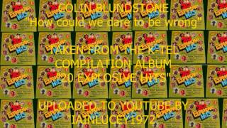 COLIN BLUNSTONE - How could we dare to be wrong ( THE ZOMBIES lead singer)