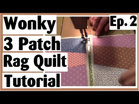 Wonky 3 Patch Rag Quilt Tutorial | Sewing the Blocks Together | Quilt As You Go QAYG | Ep. 2