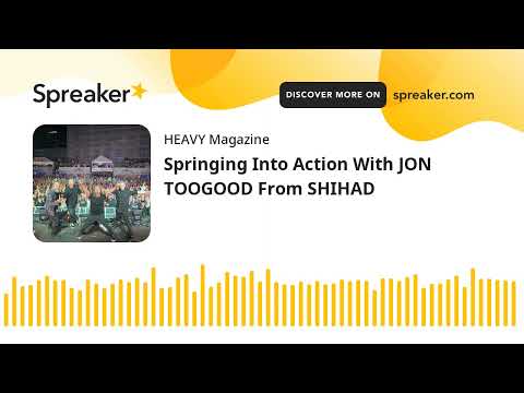 Thumbnail for Springing Into Action With JON TOOGOOD From SHIHAD by Jon Toogood