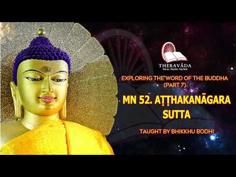 107. MN 52. AṬṬHAKANĀGARA SUTTA | EXPLORING THE WORD OF THE BUDDHA (PART 7) - BHIKKHU BODHI