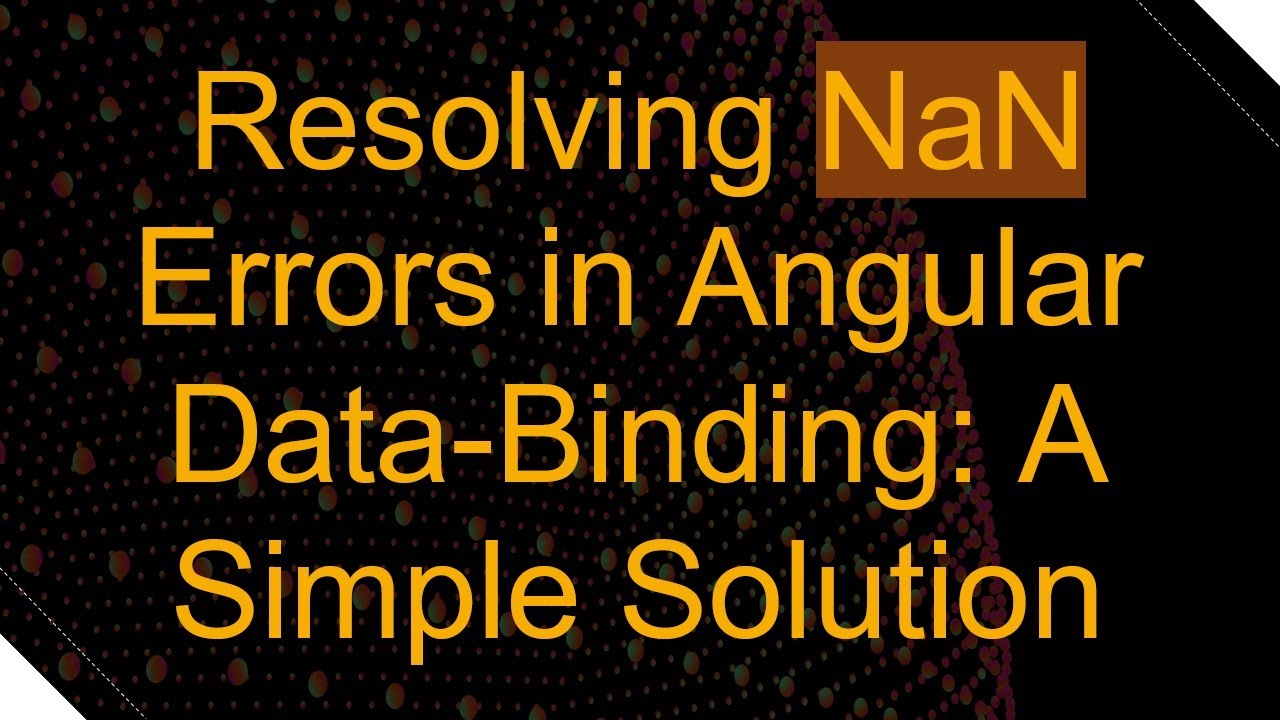Resolving NaN Errors in Angular Data-Binding: A Simple Solution