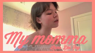 𝑴𝒚 𝒎𝒐𝒎𝒎𝒂 - 𝑳𝒂𝒏𝒂 𝑫𝒆𝒍 𝑹𝒆𝒚