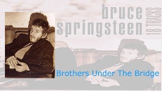 Bruce Springsteen - Brothers Under The Bridge ( Lyrics )