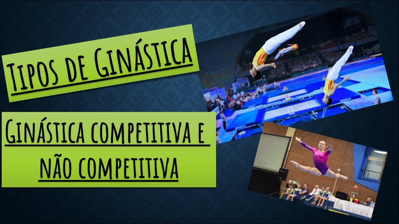 Tipos De Ginásticas - Ginásticas Competitivas e Não Competitivas