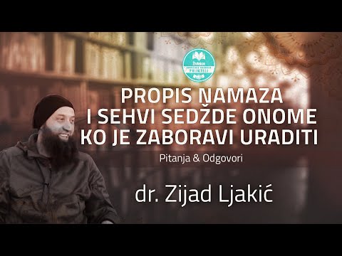 Propis namaza i sehvi sedžde onome ko je zaboravi uraditi - dr. Zijad Ljakić