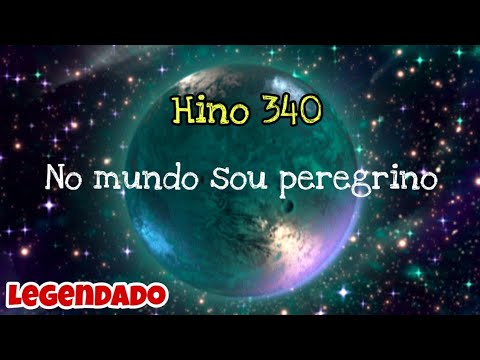 Hino 340 - No mundo sou peregrino (legendado)