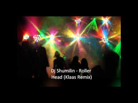 Dj Shumilin - Roller Head (Klaas Remix)