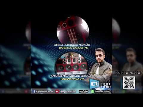 CD REBOK SUÍCIDA DO MARCÃO & AMAROK MALVADA DO CEBOLA - DJ IAGO BALA