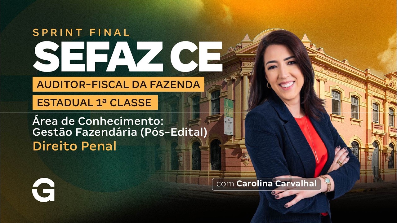 Sprint Final SEFAZ CE - Direito Penal com Carolina Carvalhal