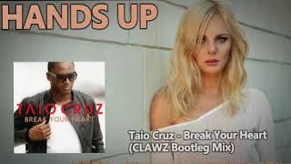 Taio Cruz - Break Your Heart (CLAWZ Bootleg Mix) [HANDS UP]