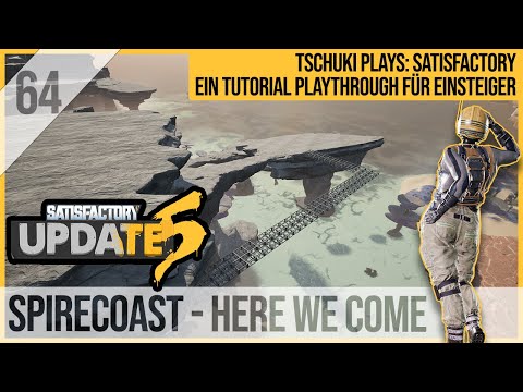 SATISFACTORY TUTORIAL Let's Play Update 5: 64 - SpireCoast - Here we come!