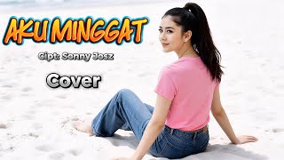 Download lagu AKU MINGGAT _ Cipt: Sonny Josz  ( Lirik ) _ Cover mp3