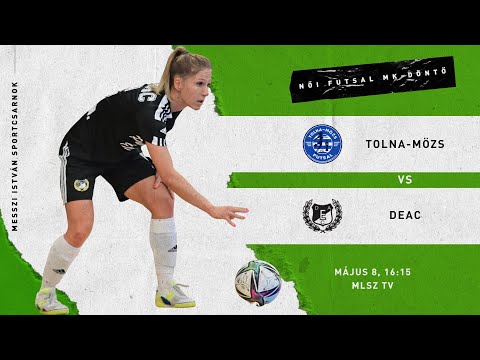 Női Futsal MK Döntő: 2F-Bau Tolna-Mözs - DEAC (2022.05.08, stream)