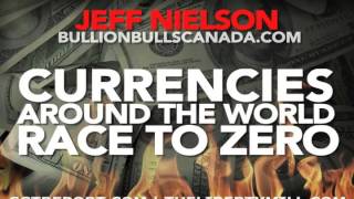 Currencies Around The World Race To ZERO — Jeff Nielson