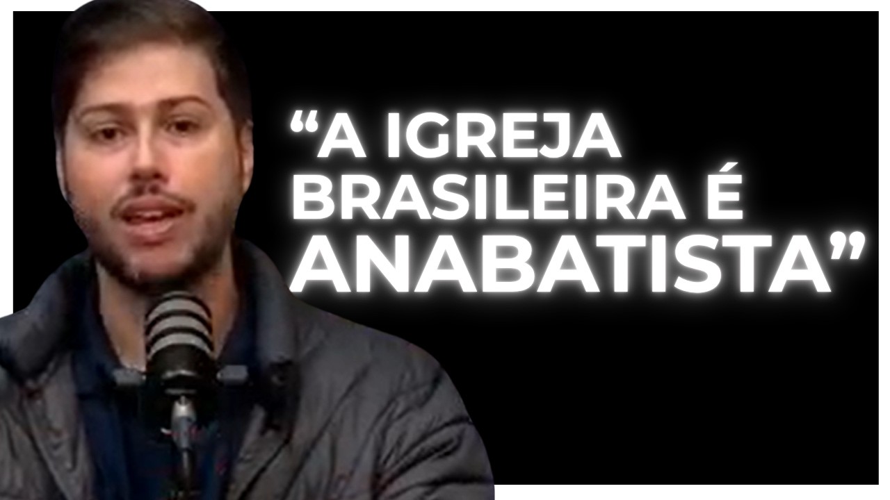 A Igreja Brasileira é mais Anabatista?