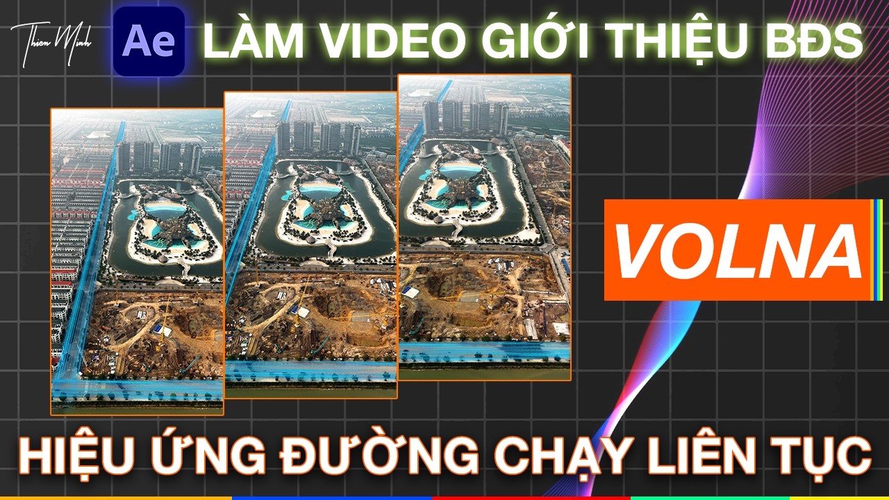 [Siêu chi tiết] - Hiệu ứng đường chạy liên tục trong video BĐS (Hiệu ứng Volna cho video BĐS)