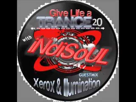 Give Life a TRANCE 20 - guestmix - Xerox & Illumination (September 12, 2011) (PSYTRANCE)