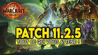 TOUT CE QUI VOUS ATTEND AU PATCH 11.2.5 DE WORLD OF WARCRAFT ! 🔥🔥
