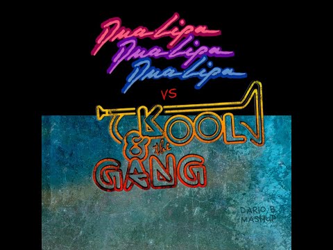 Dua Lipa Vs Kool & The Gang (Dario B.  Mashup)