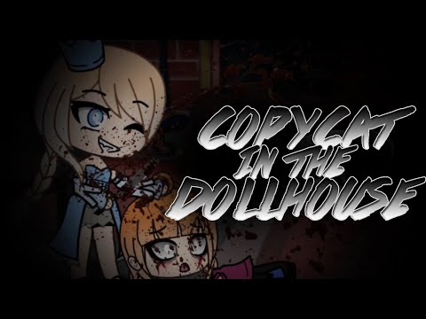 「 GLMV COLLAB ⋆ Copycat in the Dollhouse  」