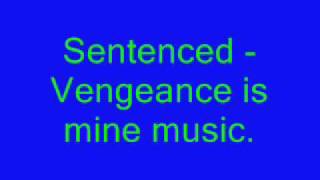 Sentenced -- Vengeance is mine
