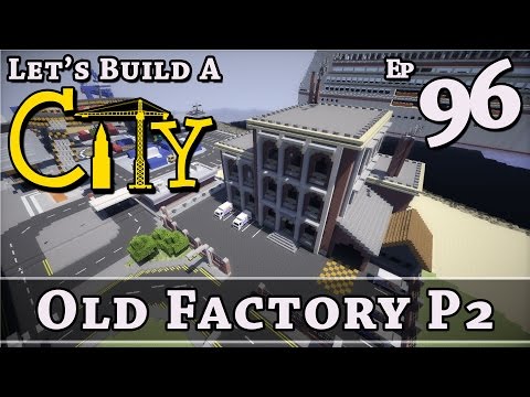 How To Build A City :: Minecraft :: Old Factory P2 :: E96 :: Z One N Only