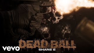 Shane E - Dead Ball (official audio)
