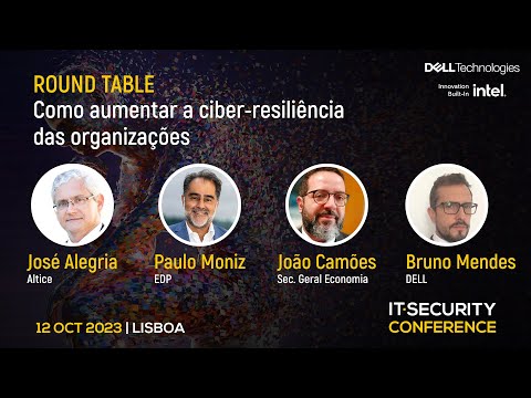 Como aumentar a ciber-resiliência das organizações | IT Security Conference 2023