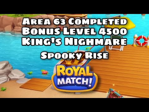 Royal Match Area 63 Completed - King’s Nighmare & Bonus Level 4500 | Spooky Rise Finished - New Area