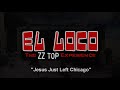 El Loco-ZZ Top Tribute "Jesus Just Left Chicago"