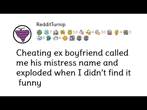 Cheating ex boyfriend called me his mistress name and exploded when I didn’t find it funny.
