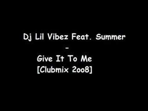 Dj Lil Vibez Feat. Summer - Give It 2 Me [ ClubMiX 2oo8 ]