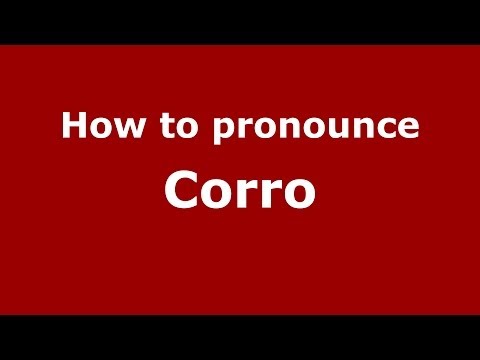 How to pronounce Corro