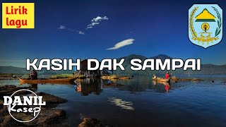 Download lagu Lirik Lagu Kasih Dak Sampai | Nara Apriani | Lagu Daerah Kabupaten Kerinci - Jambi mp3