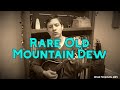 The Rare Old Mountain Dew 