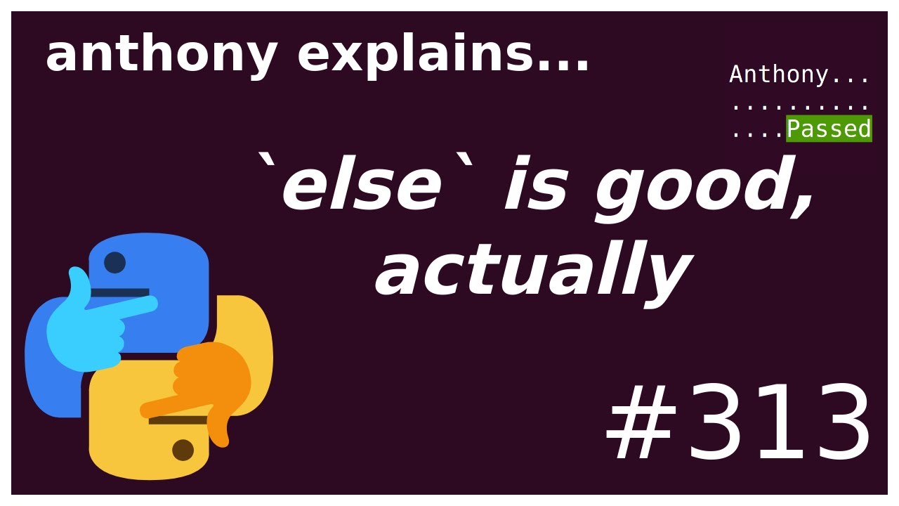 `else` is good, actually (beginner - intermediate) anthony explains #313