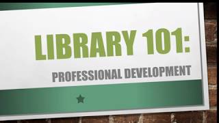 Library 101: Professional Development