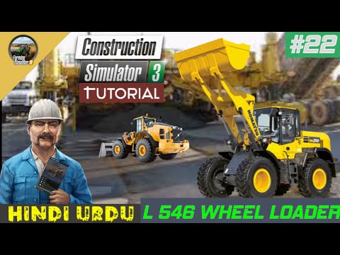 CONSTRUCTION SIMULATOR 3|#22 L546 WHEEL LOADER - TUTORIAL/Game play in Hindi urdu#sunnysimulator