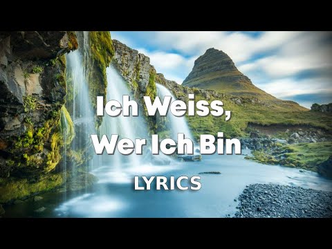 Ich Weiss, Wer Ich Bin / LYRICS