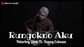 Download lagu RUNGOKNO AKU - NDARBOY GENK FT. DENNY CAKNAN | COVER BY SIHO LIVE ACOUSTIC mp3 Download lagu RUNGOKNO AKU - NDARBOY GENK FT. DENNY CAKNAN | COVER BY SIHO LIVE ACOUSTIC mp3