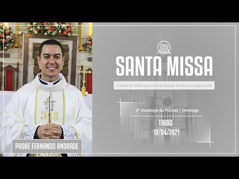 Santa Missa  -  3º Domingo da Páscoa  - 18/04/2021 – Catedral de Montes Claros