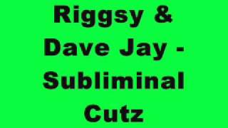 Riggsy & Dave Jay - Subliminal Cutz