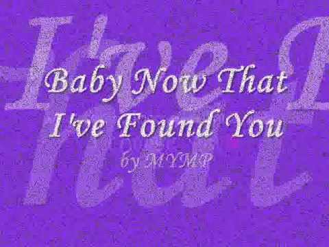 Baby Now That I've Found You - Mymp